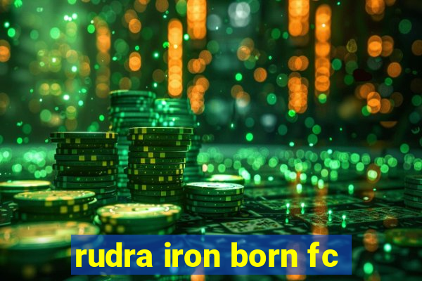 rudra iron born fc